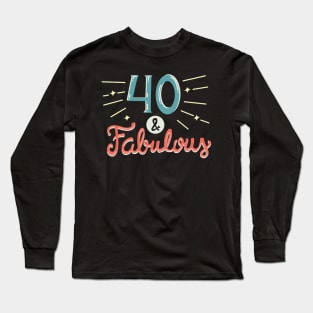 Forty and Fabulous Long Sleeve T-Shirt